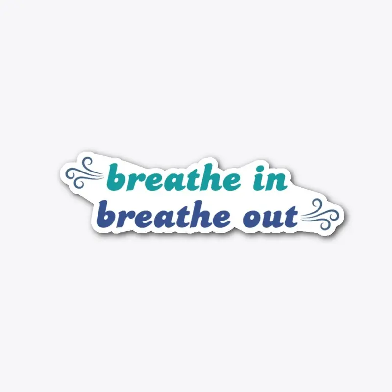 Breathe In - Breathe Out